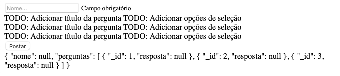 Formulário com o campo nome, 3 linhas representando cada pergunta, um botão para postar os dados e o valor do formulário escrito na tela