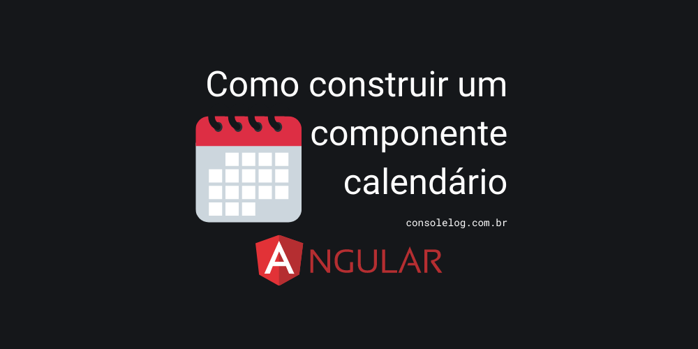 Como construir um calendário mensal - Angular 2+