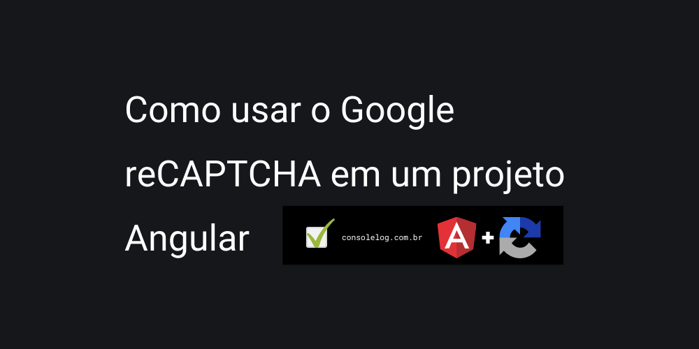 Como integrar o reCAPTCHA em um projeto frontend Angular