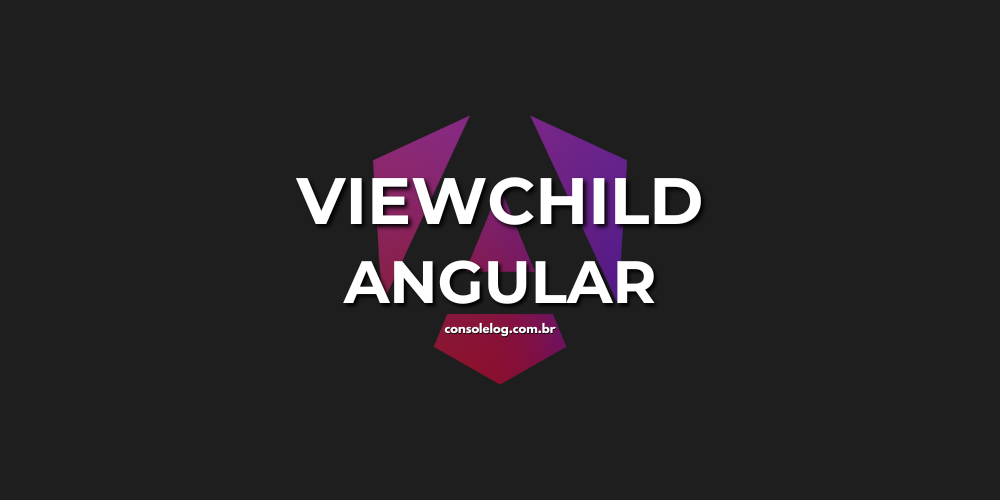 Banner de divulgação sobre o tema ViewChild no framework Angular