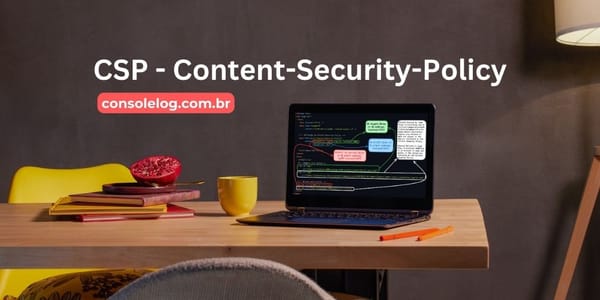 Banner de divulgação do post: Entendendo como funciona o CSP - Content-Security-Policy. Computador em cima da mesa mostrando