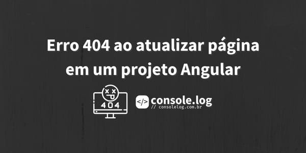 Fundo cinza escuro com o texto: "Erro 404 ao atualizar página em um projeto Angular"