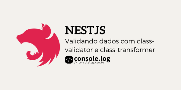 Validando dados com class-validator e class-transformer -  NestJS