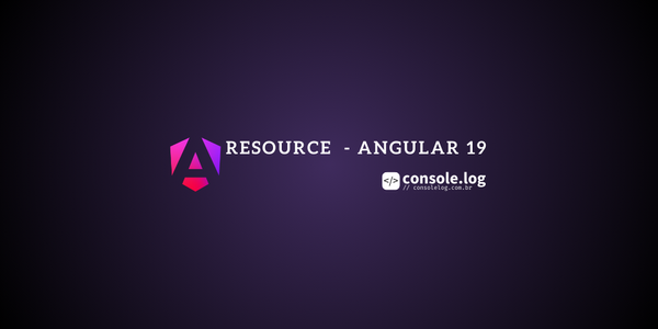 Fundo escuro com as palavras em branco: "Resource - Angular 19"