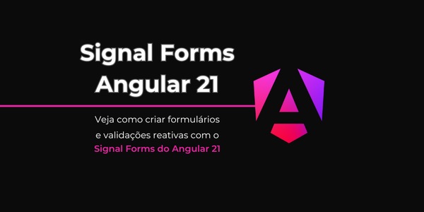 Fundo predominante escuro, com o logotipo do Angular e o título Signal Forms Angular 